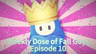 Weekly Dose of Fall Guys Episode 10!