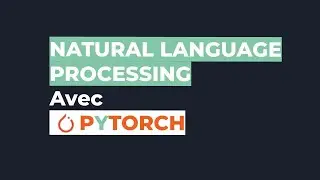 Natural Language Processing avec PyTorch: Introduction et bases deep learning