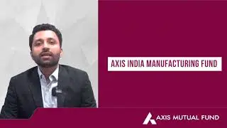 Introducing the Axis India Manufacturing Fund | Fuelling growth across 11 sectors