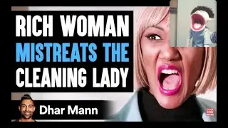 RICH WOMAN MISTREATS The CLEANING LADY What Happens Next Is Shocking Dhar Mann Reaction
