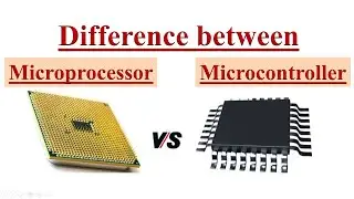 Differences between Microprocessor and Microcontroller