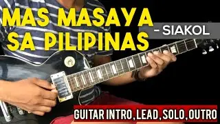 MAS MASAYA SA PILIPINAS - SIAKOL FULL GUITAR ( INTRO , LEAD , CHORDS ) TUTORIAL