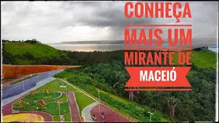 Conheça mais um mirante em Maceió.