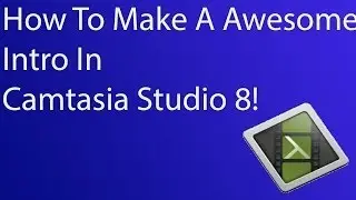 How to make a starter Intro using Camtasia 8!