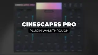 Cinescapes PRO Plugin Walkthrough | Rast Sound