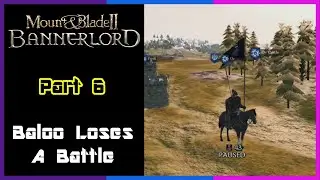 Diotior Plays Mount And Blade II: Bannerlord - Ep 6 - Baloo Loses A Battle