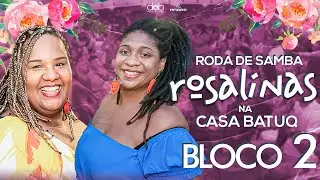 Roda de Samba das Rosalinas - Bloco Partido Alto (ao vivo na BATUQ CASA DE SAMBA)