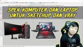 SPEK KOMPUTER DAN LAPTOP UNTUK SKETCHUP DAN VRAY #SPEKPCSKETCHUP #SPEKLAPTOPSKETCHUP