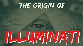 Origin of Illuminati Conspiracy Theories | ILLUMINATI REALITY
