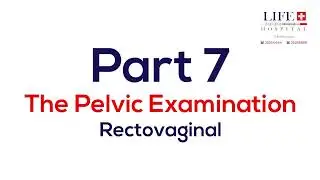 The Pelvic Examination I Rectovaginal Exam I Part 7
