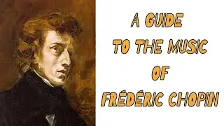 A guide to Chopin's music