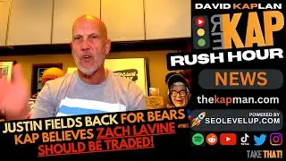 REKAP Rush Hour 🚗 - Justin Fields back for Bears & why Kap believes Zach LaVine SHOULD be traded!