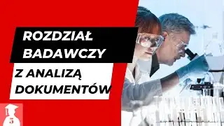 Skąd wziąć pomysł na rozdział badawczy z analizą dokumentów?