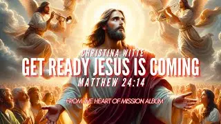 GET READY, JESUS IS COMING - Lagu Rohani - (Video Lirik) - Song By Christina Witte