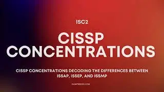 CISSP Concentrations ISSAP, ISSEP, and ISSMP Explained for Career Growth
