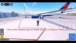 Fastest Way to Make Money in Roblox Flight World 💰