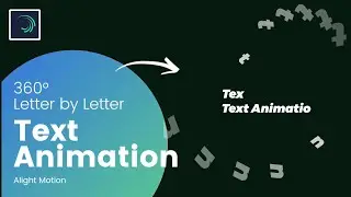360° Letter by Letter Text Animation Tutorial | Text Transform | Alight Motion