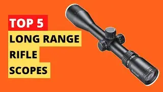 Top 5 Long Range Rifle Scopes Reviews || Best Long Range Rifle Scopes