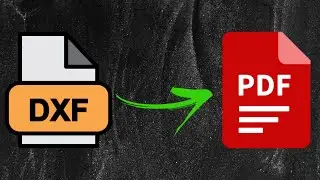 How to Convert DXF to PDF | Quick & Easy AutoCAD Tutorial