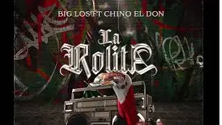 Big Los X Chino El Don -La Rolita ( Lyric video)