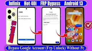 Infinix Hot 40i FRP Bypass 🔥Without Pc 2024🔥Google Account Unlock Android 13 ✅ No Need for Computer✅