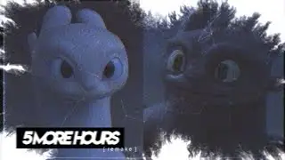 「remake」5 more hours | httyd