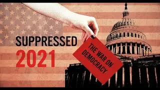 Suppressed 2021: The War On Democracy • Voter Suppression Documentary •  BRAVE NEW FILMS (BNF)