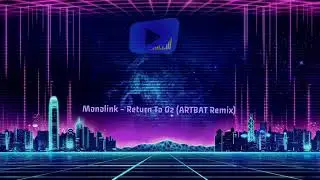 Monolink - Return To Oz (ARTBAT Remix)