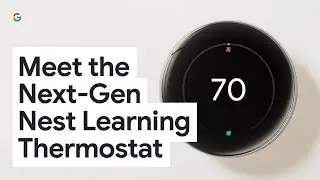 Meet the Next-Gen Nest Learning Thermostat | Save Energy, Brilliantly
