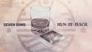 Seven Suns - Run It Back (Official Audio)