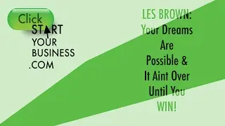 Les Brown  Your Dreams are Possible & It Aint Over Until You Win