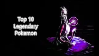 Top 10 Legendary Pokemon