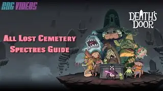 Death's Door - All Lost Cemetery Spectres Guide - A True Ending