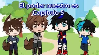 El poder nuestro es Capitulo 5 (Gacha boba Gacha motion y Gacha Plus)