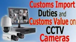 Customs Import Duty on CCTV Cameras in Pakistan - Customs Value (Valuation Ruling) of CCTV Cameras