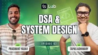 EP 02 - Unlocking DSA & System Design With Prashant Yadav