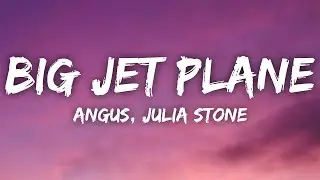 Angus & Julia Stone - Big Jet Plane (Lyrics)