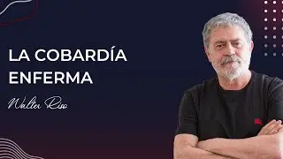 La cobardía enferma - Walter Riso