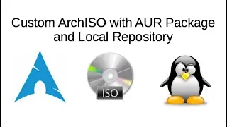 Custom ArchISO with AUR Package and Local Repository