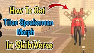 How to get UNLOCKED A TITAN BADGE + TITAN SPEAKERMAN MORPH in SKIBIVERSE - Roblox