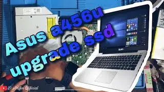 Asus A456U | Cara bongkar Upgrade SSD & Ram 