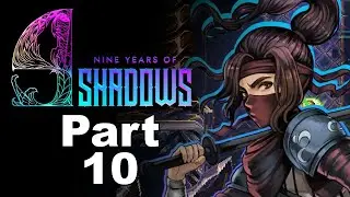 9 Years of Shadows - part 10