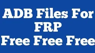 Samsung ADB Enable Files For FRP