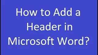How to Add a Header in Microsoft Word?