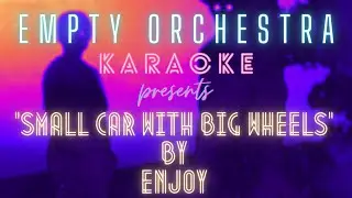 Enjoy - Small Car With Big Wheels (KARAOKE)
