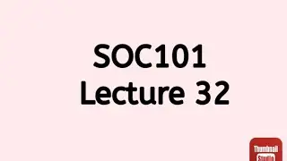 SOC101 Lecture 32 || SOC101 Short Lecture 32 