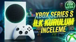 XBOX SERIES S İLK KURULUM - İNCELEME #İşbirliği