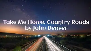 Take Me Home, Country Roads Song by John Denver (Lyrics Video)