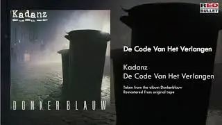 Kadanz - De Code Van Het Verlangen (Taken from the album Donkerblauw)