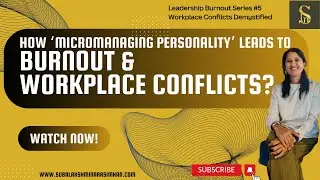 How 'micromanaging personality’ leads to Burnout & workplace conflicts?
